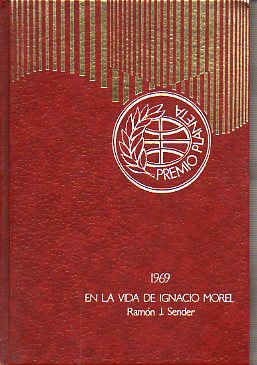 EN LA VIDA DE IGNACIO MOREL. Premio Planeta 1969.