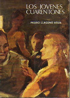 LOS JVENES CUARENTONES. Una novela de Bilbao cuya materia es la vida.
