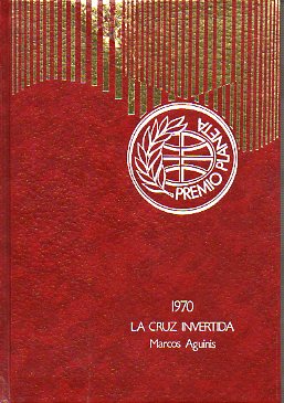 LA CRUZ INVERTIDA. Premio Planeta 1970. 34 ed.