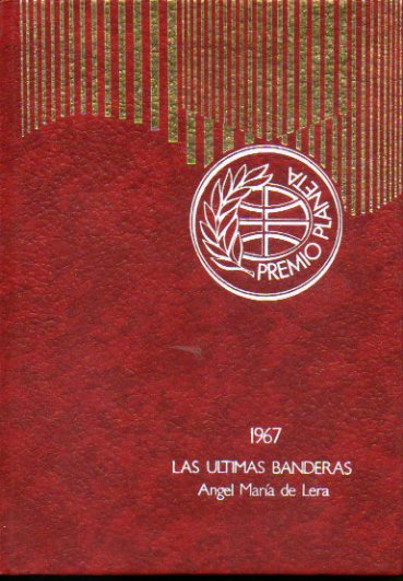 LAS ULTIMAS BANDERAS. Premio Planeta 1967. 42 ed.