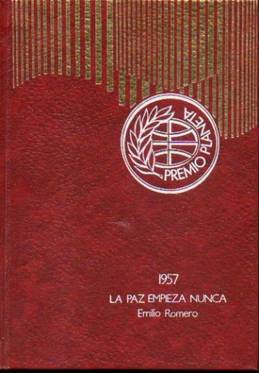 LA PAZ EMPIEZA NUNCA. Premio Editorial Planeta 1957.  36 ed.