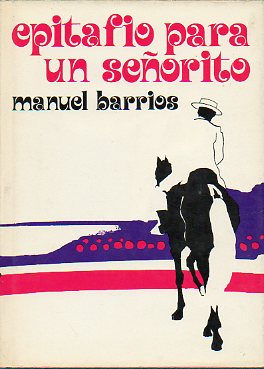 EPITAFIO PARA UN SEORITO. Premio Ateneo de Sevilla 1972.