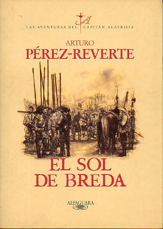 LAS AVENTURAS DEL CAPITN ALATRISTRE. III. EL SOL DE BREDA. 2 ed.