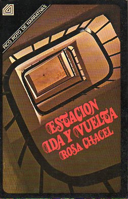 ESTACIN. IDA Y VUELTA. Con una Noticia de 1974. 2 ed.