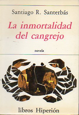 LA INMORTALIDAD DEL CANGREJO. Novela. 1 ed.