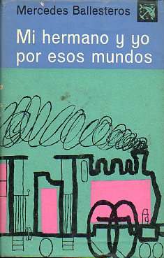 MI HERMANO Y YO POR ESOS MUNDOS. 1 ed.