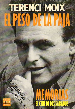 EL PESO DE LA PAJA. Memorias. EL CINE DE LOS SBADOS. 11 ed.