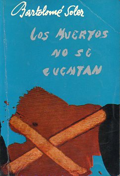 LOS MUERTOS NO SE CUENTAN. Novela. 9 ed.