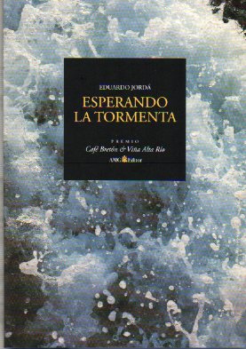 ESPERANDO LA TORMENTA. Premio Caf Bretn & Via Alta Ro. Edic. de 1.000 ejs. numerados. N 922.