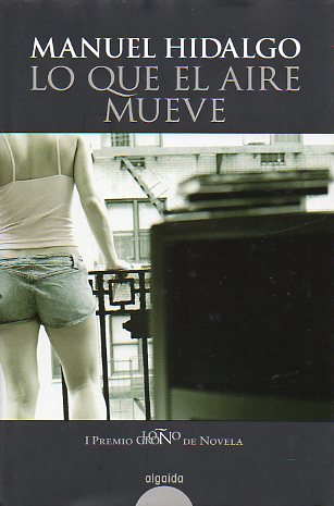 LO QUE EL AIRE MUEVE. I Premio Logroo de Novela.