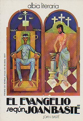 EL EVANGELIO SEGN JOAN BAST. Novela. Premio de Novela Villa de Bilbao 1977.