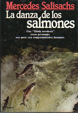 LA DANZA DE LOS SALMONES. Una fbula novelada. 1 edicin.