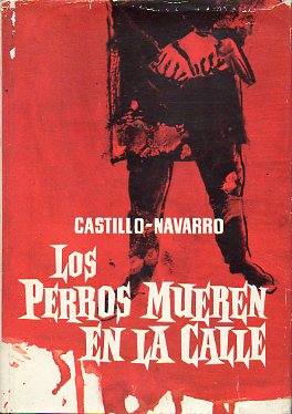 LOS PERROS MUEREN EN LA CALLE. Novela. 1 ed.