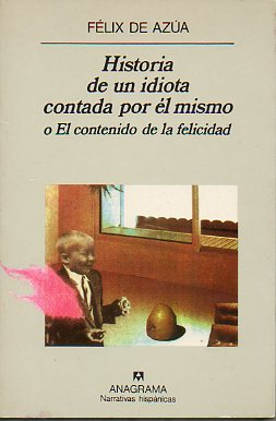 HISTORIA DE UN IDIOTA CONTADA POR L MISMO O EL CONTENIDO DE LA FELICIDAD. 17 ed.