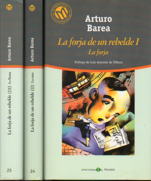 LA FORJA DE UN REBELDE. 2 vols. 1. LA FORJA. 2. LA RUTA. 3. LA LLAMA. Prlogo de Luis Antonio de Villena.