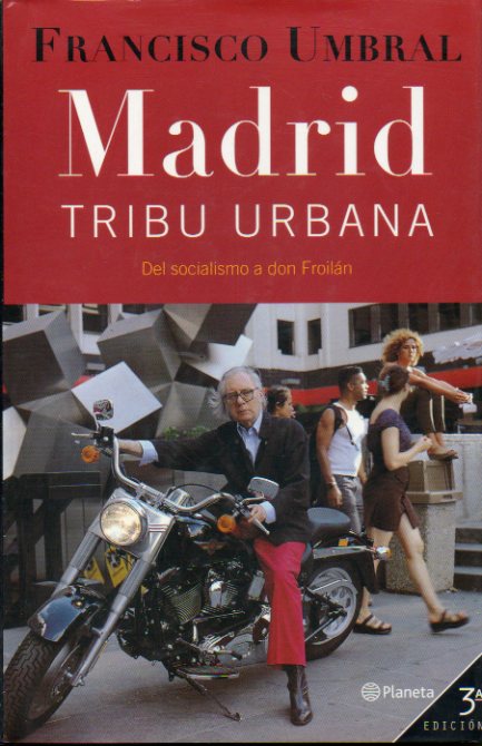 MADRID, TRIBU URBANA. DEL SOCIALISMO A DON FROILN. 3 edicin.