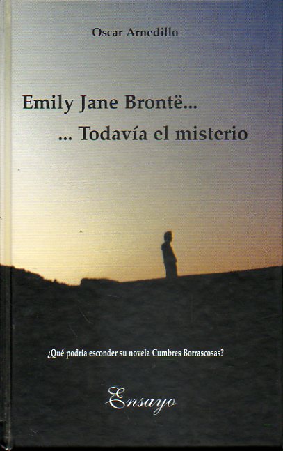 EMILY JANE BRONT... TODAVA EL MISTERIO. Edicin numerada. Ej. N 226. Dedicado por el autor.