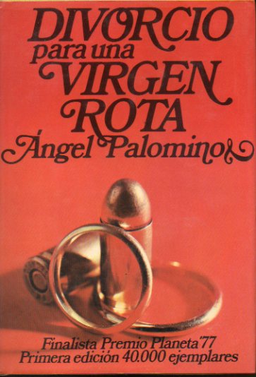 DIVORCIO PARA UNA VIRGEN ROTA. Finalista Premio Planeta 1977. 1 edicin.