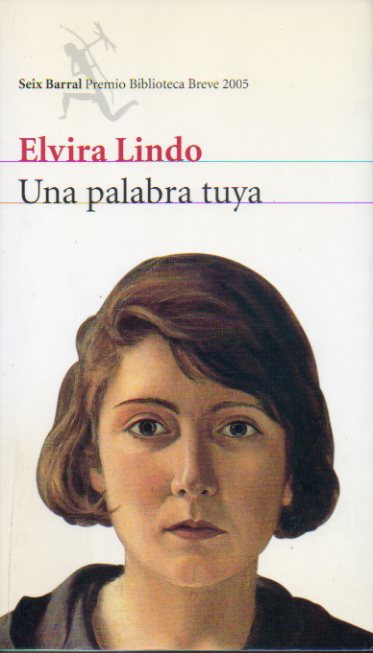 UNA PALABRA TUYA. Premio Biblioteca Breve 2005. 5 ed.