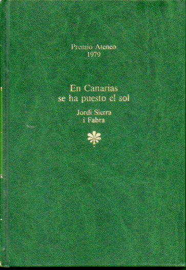 EN CANARIAS SE HA PUESTO EL SOL. Premio Ateneo de Sevilla 1979. 8 ed.