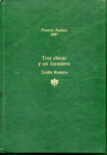 TRES CHICAS Y UN FORASTERO. Premio Ateneo de Sevilla 1987. 2 ed.