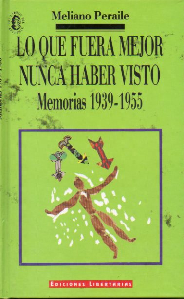 LO QUE FUERA MEJOR NUNCA HABER VISTO. MEMORIAS, 1939-155.
