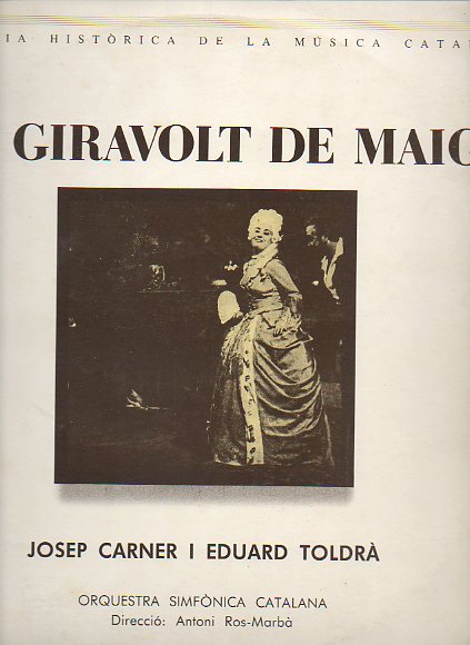 EL GIRAVOLT DE MAIG. Opera comica en un acte. Doble LP. Orchestra Simfnica Catalana. Direcci: Antoni Ros-Marb.