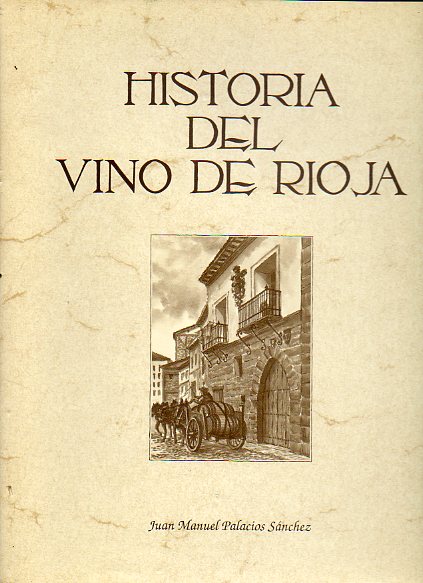 HISTORIA DEL VINO DE RIOJA. Con ms de 200 lms. y figs. en texto.