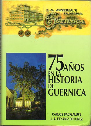 S. A. JOYERA Y PLATERA DE GUERNICA. 75 AOS EN LA HISTORIA DE GUERNICA.
