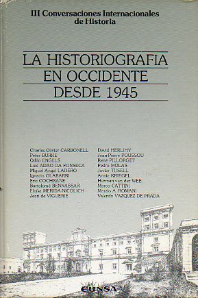 LA HISTORIOGRAFA EN OCCIDENTE DESDE 1945. Actas de las III Conversaciones Internacionales de Historia. Pamplona, 5-7 abril 1984.