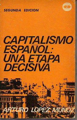 CAPITALISMO ESPAOL: UNA ETAPA DECISIVA. 2 ed.
