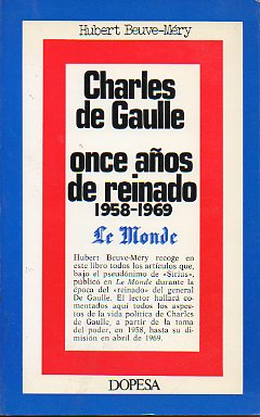 CHARLES DE GAULLE, ONCE AOS DE REINADO. 1958-1969. 1 ed.