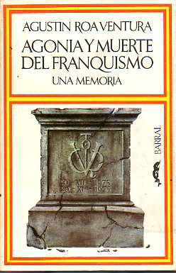 AGONA Y MUERTE DEL FRANQUISMO. (UNA MEMORIA)