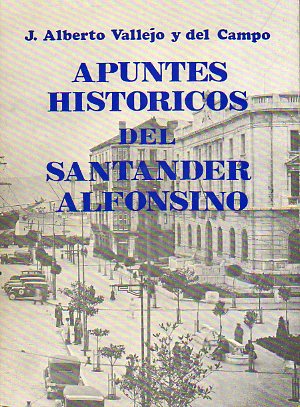 APUNTES HISTRICOS DEL SANTANDER ALFONSINO (1876-1931).