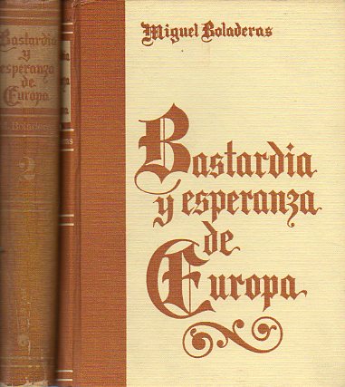 BASTARDIA Y ESPERANZA DE EUROPA. 2 Vols.