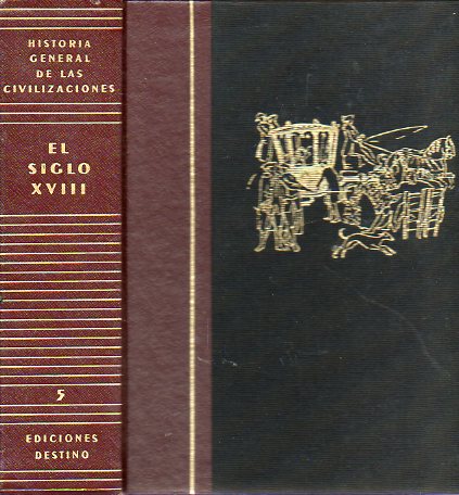 EL SIGLO XVIII. Revolucin intelectual, tcnica y poltica (1715-1815). Vol. 5 de la Historia General de las Civilizaciones dirigida por Maurice Crouz