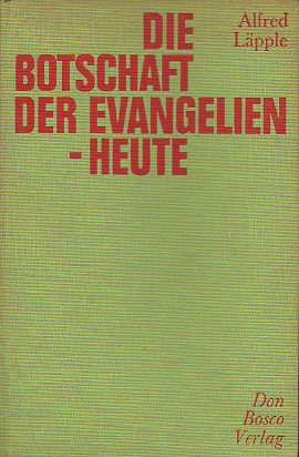 DIE BOTSCHAFT DER EVANGELIEN HEUTE. Ein Handbuch fr Schriftlesung und Verkndigung.