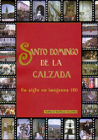 SANTO DOMINGO DE LA CALZADA. Un siglo en imgenes (II).