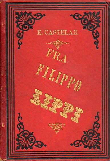 FRA FILIPPO LIPPI. Novela Histrica. 3  vols. en un tomo. 2 ed.