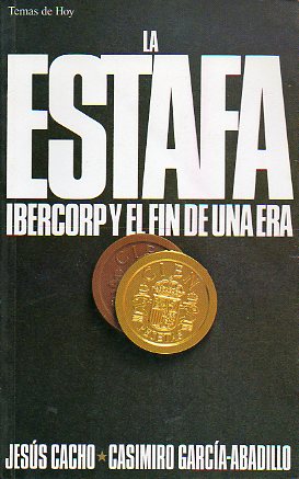 LA ESTAFA. IBERCORP Y EL FIN DE UNA ERA. 1 ed.