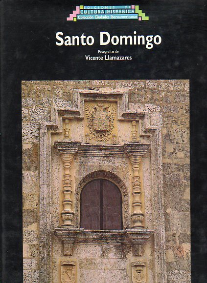 SANTO DOMINGO. Textos de Tirso Meja Ricart y Luis Eduardo Delgado. Fotografas de...