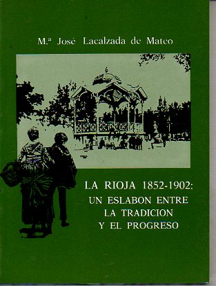LA RIOJA 1852-1902: UN ESLABN ENTRE LA TRADICIN Y EL PROGRESO.