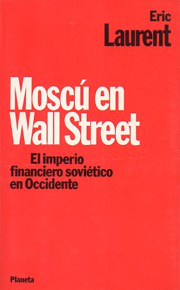 MOSC EN WALL STREET. El imperio financiero sovitico en Occidente.