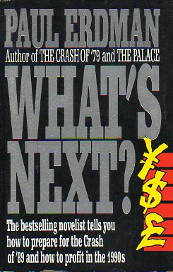 WHATS NEXT? How to prepare Yourself for the Crash of 89 and profit in the 1990s.