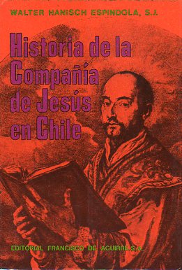 HISTORIA DE LA COMPAA DE JESS EN CHILE. 1593-1955. 1 edicin de 5.000 ejemplares.