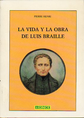 LA VIDA Y LA OBRA DE LUIS BRAILLE.