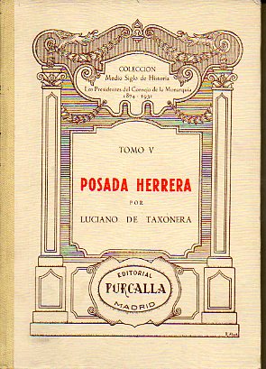 LOS PRESIDENTES DEL CONSEJO DE LA MONARQUA (1874-1931). Tomo V. POSADA HERRERA..