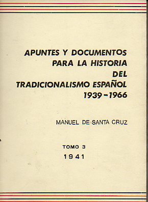 APUNTES Y DOCUMENTOS PARA LA HISTORIA DEL TRADICIONALISMO ESPAOL (1939-1966). Tomo 3. 1941.