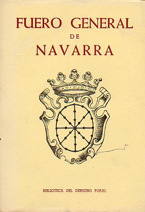 FUERO GENERAL DE NAVARRA. I. AMEJORAMIENTO DEL REY DON PHELIPE. AMEJORAMIENTO DE CARLOS III. Edicin realizada conforme a la obra de... Ao 1869.