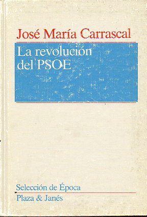 LA REVOLUCIN DEL PSOE. 1 Ed.